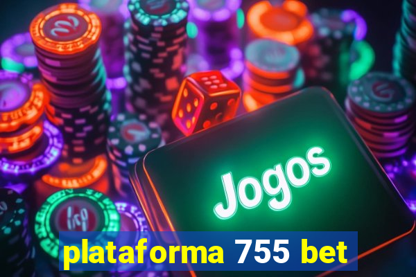 plataforma 755 bet